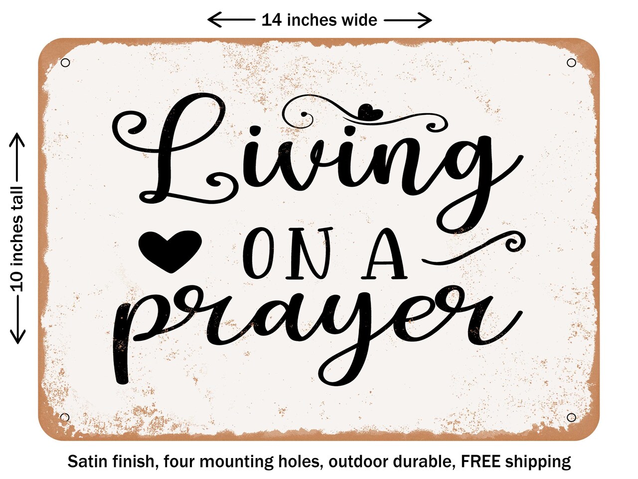 DECORATIVE METAL SIGN - Living On a Prayer - Vintage Rusty Look